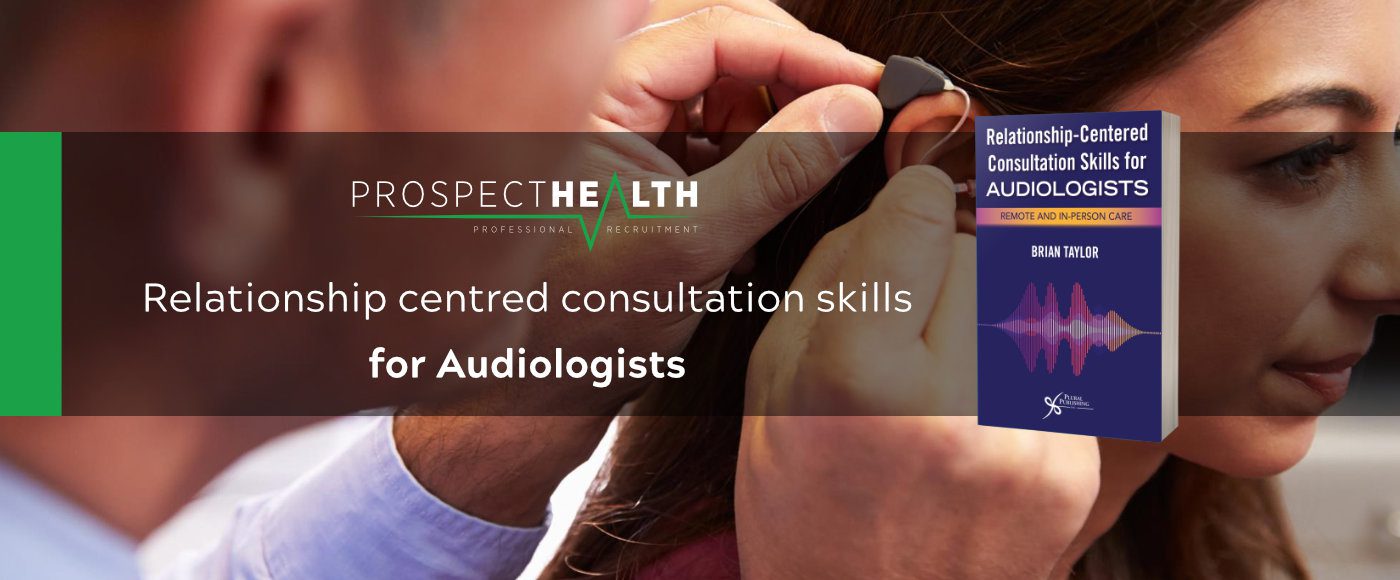 Relationship centred consultation skills for Audiologists