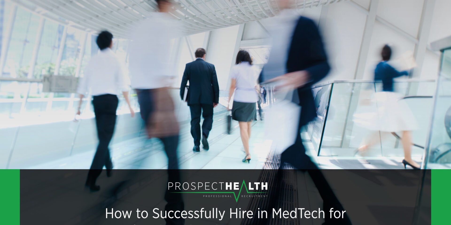 How to Successfully Hire in MedTech for the First Time in a New Country: