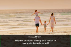 Why the quality of life may be a reason to relocate to Australia as a GP