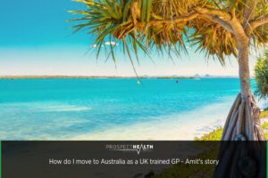 How do I move to Australia as a UK trained GP - Amit's story
