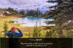 Why the quality of life may be a reason to relocate to Canada as a GP