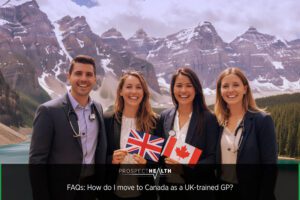 FAQs : How do I move to Canada as a UK trained GP?