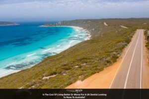 Is the cost of living better or worse for a UK Dentist looking to move to Australia?