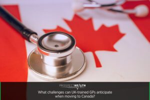 What challenges can UK-trained GPs anticipate when moving to Canada?